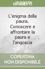 Professionale L‘enigma della paura. Conoscere e affrontare la paura e l‘angoscia