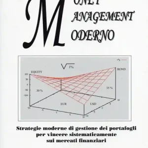 Occasione Imperdibile Money management moderno. Strategie moderne di gestione dei portafogli per vincere sistematicamente sui mercati finanziari. Ediz. illustrata