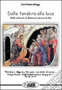 Dalle tenebre alla luce. Dalla schiavitù di Satana al servizio di Dio Più Venduto