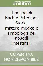 I nosodi di Bach e Paterson. Storia, materia medica e simbologia dei nosodi intestinali Bestseller