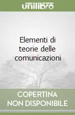 Spedito Oggi Elementi di teorie delle comunicazioni