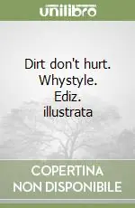 Dirt don‘t hurt. Whystyle. Ediz. illustrata Economico