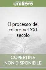 Il processo del colore nel XXI secolo Nuova Collezione