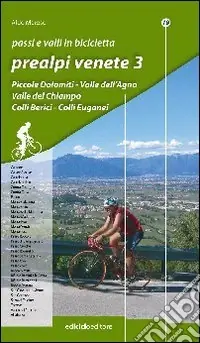 Promo Stagionale Passi e valli in bicicletta. Prealpi venete. Ediz. illustrata. Vol. 3