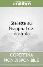 Occasione Imperdibile Stellette sul Grappa. Ediz. illustrata