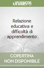 Relazione educativa e difficoltà di apprendimento Acquista Ora