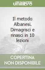 Di Tendenza Il metodo Albanesi. Dimagrisci e rinasci in 10 lezioni