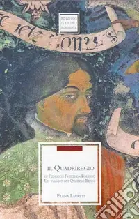 Saldi Il quadriregio di Federico Frezzi da Foligno. Un viaggio nei quattro regni
