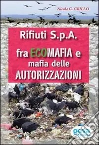 Nuova Collezione Rifiuti SpA fra ecomafia e mafia delle autorizzazioni