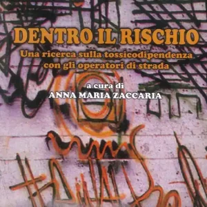 Dentro il rischio. Una ricerca sulla tossicodipendenza con gli operaratori di strada Scelto Dai Clienti