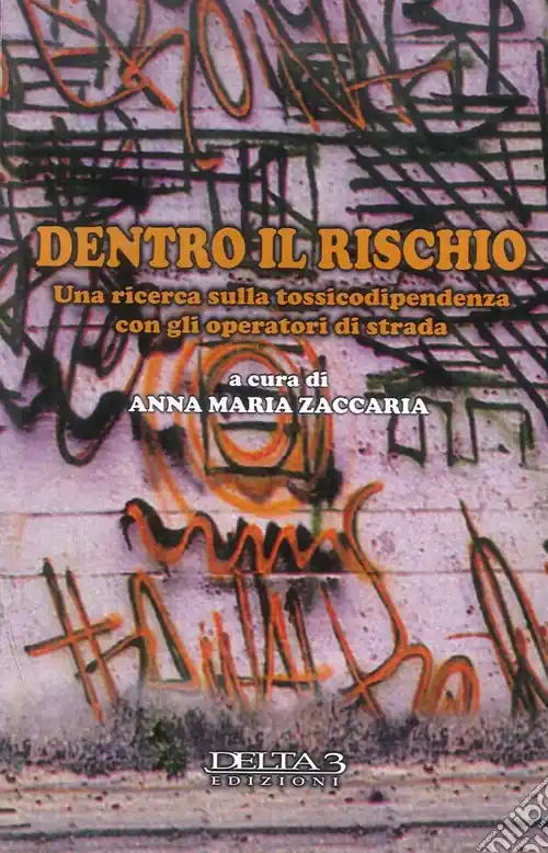 Dentro il rischio. Una ricerca sulla tossicodipendenza con gli operaratori di strada Scelto Dai Clienti