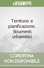 Promozione Esclusiva Territorio e pianificazione. Strumenti urbanistici