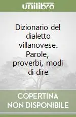 Offerta Lampo Dizionario del dialetto villanovese. Parole, proverbi, modi di dire