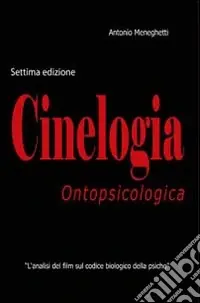 Cinelogia ontopsicologica. L‘analisi del film sul codice biologico della psiche Offerta Lampo