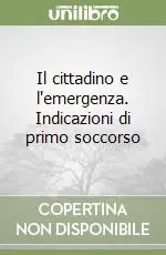 Promozione Esclusiva Il cittadino e l‘emergenza. Indicazioni di primo soccorso