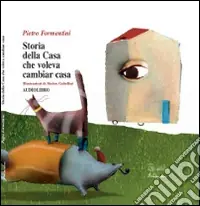 Prezzo Conveniente Storia della casa che voleva cambiar casa. Con CD Audio