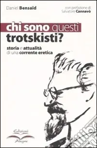 Occasione Chi sono questi trotskisti? Storia e attualità di una corrente eretica