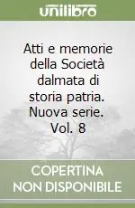 Novità Atti e memorie della Società dalmata di storia patria. Nuova serie. Vol. 8
