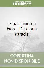 Compra Adesso Gioacchino da Fiore. De gloria Paradisi