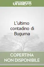 Soddisfatti O Rimborsati L‘ultimo contadino di Bugurna