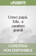 Compra Online Cresci papà. Ediz. a caratteri grandi