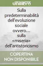Sulla predeterminabilità dell‘evoluzione sociale ovvero... sulla «miseria» dell‘antistoricismo Di Tendenza