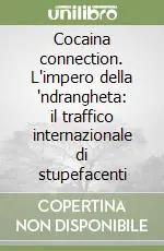 Cocaina connection. L‘impero della ‘ndrangheta il traffico internazionale di stupefacenti Economico