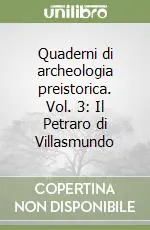 Soddisfatti O Rimborsati Quaderni di archeologia preistorica. Vol. 3 Il Petraro di Villasmundo