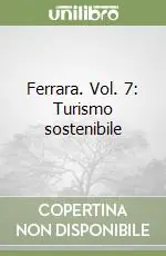 Ferrara. Vol. 7 Turismo sostenibile Offerta