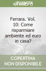 Prezzo Basso Ferrara. Vol. 10 Come risparmiare ambiente ed euro in casa?