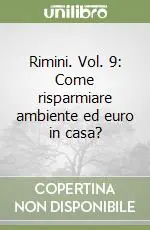Prezzo Scontato Rimini. Vol. 9 Come risparmiare ambiente ed euro in casa?