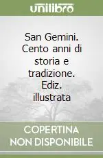 San Gemini. Cento anni di storia e tradizione. Ediz. illustrata Super Prezzo