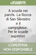 A scuola nei parchi. La Rocca di San Silvestro e il campigliese. Per le scuole superiori Reso Gratuito
