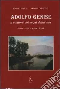 Esclusivo Adolfo Genise. Il cantore dei sogni della vita. Sarno 1861-Napoli 1934