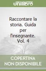 Raccontare la storia. Guida per l‘insegnante. Vol. 4 Offerta Del Giorno