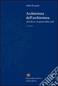 Economico Architettura dell‘architettura. Aldo Rossi e il primato della realtà. Ediz. illustrata
