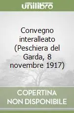 Ultime Pezzi Convegno interalleato (Peschiera del Garda, 8 novembre 1917)