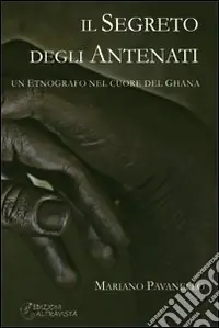 Ultima Occasione Il segreto degli antenati. Un etnografo nel cuore del Ghana