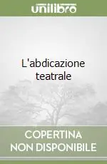 L‘abdicazione teatrale Professionale