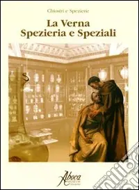 Di Tendenza La Verna. Spezieria e speziali