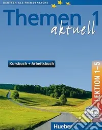 Themen aktuell. Kursbuch-Arbeitsbuch. Lektion 1-5. Per le Scuole superiori. Con CD-Audio. Con CD-ROM. Vol. 1 Spedito Oggi