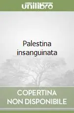 Palestina insanguinata Spedito Oggi