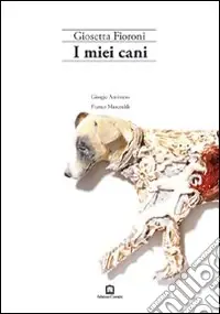 Di Tendenza I miei cani. Ediz. illustrata