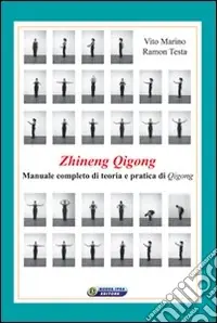 Zhineng Qigong. Manuale completo di teoria e pratica di Qigong Sconto