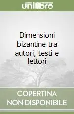 Prezzo Scontato Dimensioni bizantine tra autori, testi e lettori
