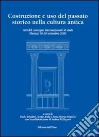 Costruzione e uso del passato storico nella cultura antica Bestseller
