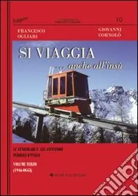 Offerta Si viaggia... anche all‘insù. Le funicolari e gli ascensori pubblici d‘Italia. Ediz. illustrata. Vol. 3 1946-oggi