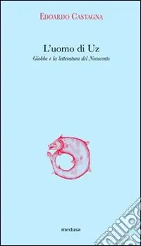Ultimissimo Modello L‘uomo di Uz. Giobbe e la letteratura del Novecento