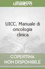 Direttamente Dal Produttore UICC. Manuale di oncologia clinica