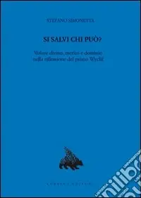 Si salvi chi può? Volere divino, merito e dominio nella riflessione del primo Wyclif Ultima Occasione